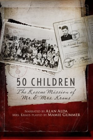 50 Children: The Rescue Mission of Mr. and Mrs. Kraus watch 50 Children: The Rescue Mission of Mr. and Mrs. Kraus