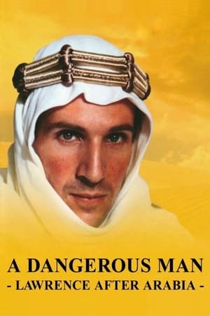A Dangerous Man: Lawrence After Arabia watch A Dangerous Man: Lawrence After Arabia