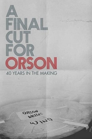 A Final Cut for Orson: 40 Years in the Making watch A Final Cut for Orson: 40 Years in the Making