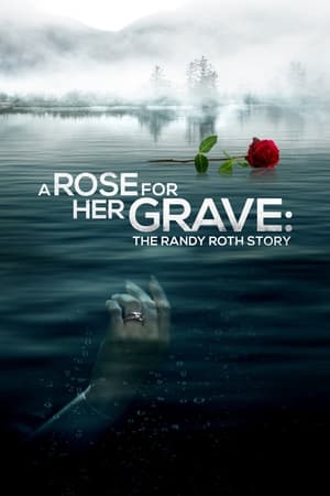 A Rose for Her Grave: The Randy Roth Story watch A Rose for Her Grave: The Randy Roth Story