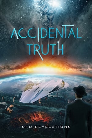 Accidental Truth: UFO Revelations watch Accidental Truth: UFO Revelations