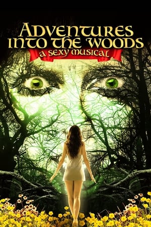 Adventures Into the Woods: A Sexy Musical watch Adventures Into the Woods: A Sexy Musical