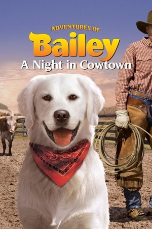 Adventures of Bailey: A Night in Cowtown watch Adventures of Bailey: A Night in Cowtown