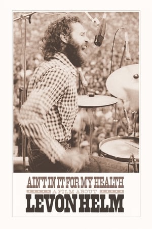 Ain't in It for My Health: A Film About Levon Helm watch Ain't in It for My Health: A Film About Levon Helm