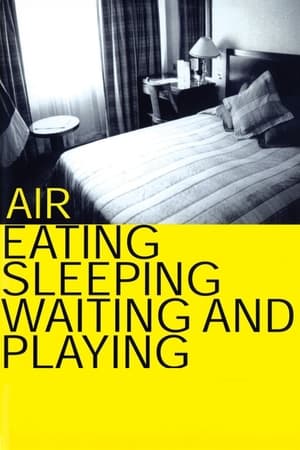 Air: Eating, Sleeping, Waiting and Playing watch Air: Eating, Sleeping, Waiting and Playing