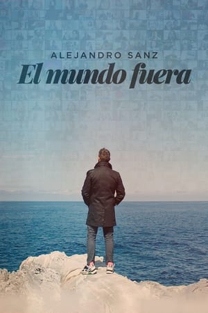 watch Alejandro Sanz: el mundo fuera