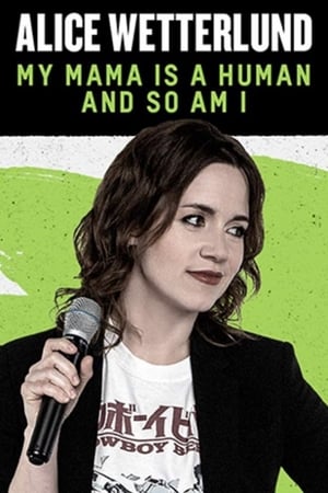 Alice Wetterlund: My Mama Is a Human and So Am I watch Alice Wetterlund: My Mama Is a Human and So Am I