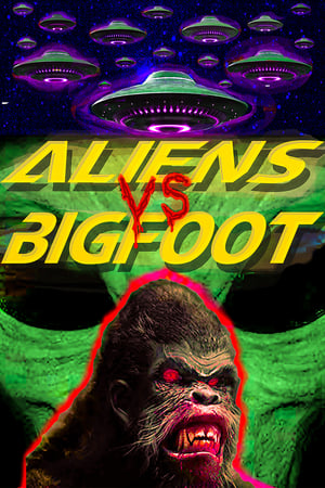 Aliens vs. Bigfoot watch Aliens vs. Bigfoot