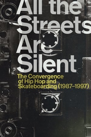 All the Streets Are Silent: The Convergence of Hip Hop and Skateboarding (1987-1997) watch All the Streets Are Silent: The Convergence of Hip Hop and Skateboarding (1987-1997)