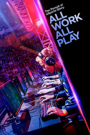 All Work All Play: The Pursuit of eSports Glory Live watch All Work All Play: The Pursuit of eSports Glory Live