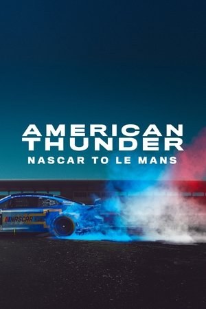 watch American Thunder: NASCAR to Le Mans