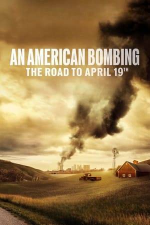 An American Bombing: The Road to April 19th watch An American Bombing: The Road to April 19th