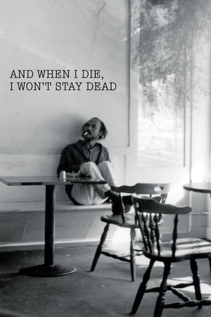 And When I Die, I Won't Stay Dead watch And When I Die, I Won't Stay Dead