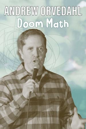 Andrew Orvedahl: Doom Math watch Andrew Orvedahl: Doom Math