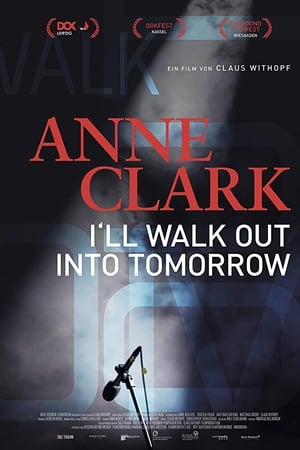 Anne Clark: I'll Walk Out Into Tomorrow watch Anne Clark: I'll Walk Out Into Tomorrow