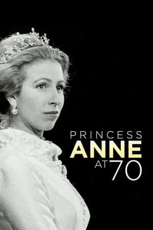 Anne: The Princess Royal at 70 watch Anne: The Princess Royal at 70