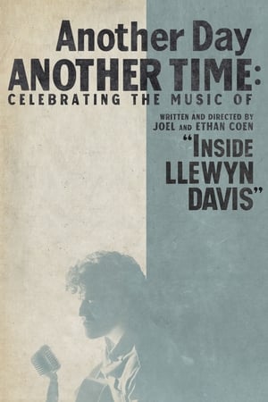 Another Day, Another Time: Celebrating the Music of 'Inside Llewyn Davis' watch Another Day, Another Time: Celebrating the Music of 'Inside Llewyn Davis'