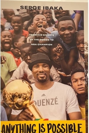 Anything is Possible: A Serge Ibaka Story watch Anything is Possible: A Serge Ibaka Story