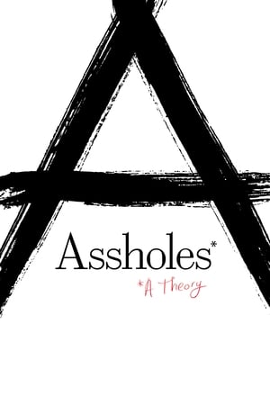 Assholes: A Theory watch Assholes: A Theory