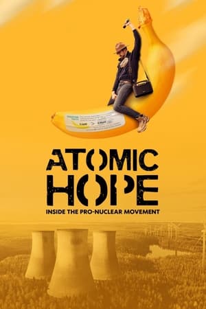 Atomic Hope: Inside the Pro-Nuclear Movement watch Atomic Hope: Inside the Pro-Nuclear Movement