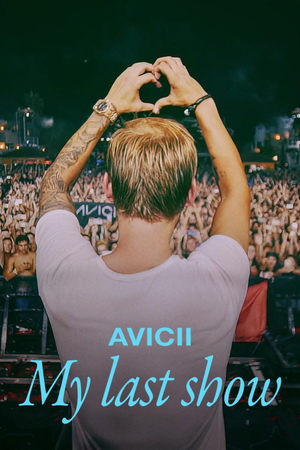 Avicii - My Last Show watch Avicii - My Last Show