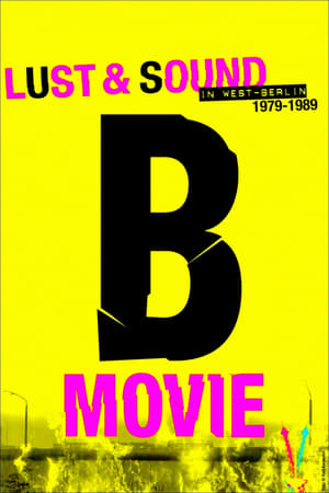 B-Movie: Lust & Sound in West-Berlin 1979-1989 watch B-Movie: Lust & Sound in West-Berlin 1979-1989