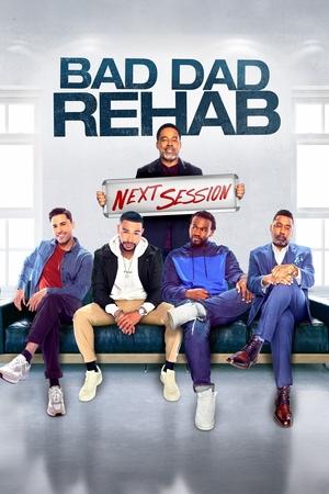 Bad Dad Rehab: The Next Session watch Bad Dad Rehab: The Next Session