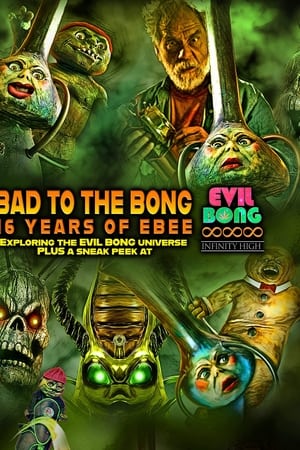Bad to The Bong: 16 Years of Ebee watch Bad to The Bong: 16 Years of Ebee