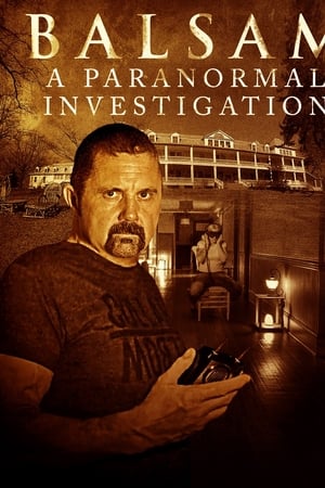 Balsam: A Paranormal Investigation watch Balsam: A Paranormal Investigation