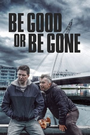 Be Good or Be Gone watch Be Good or Be Gone