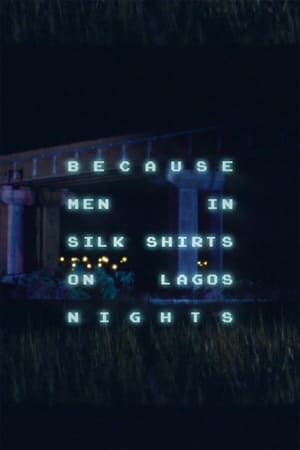 watch Because Men in Silk Shirts on Lagos Nights
