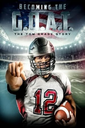 Becoming the G.O.A.T.: The Tom Brady Story watch Becoming the G.O.A.T.: The Tom Brady Story
