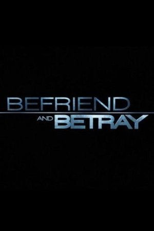 Befriend and Betray watch Befriend and Betray