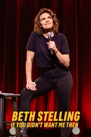 Beth Stelling: If You Didn't Want Me Then watch Beth Stelling: If You Didn't Want Me Then
