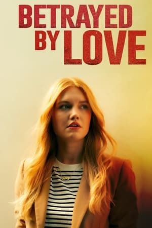 Betrayed by Love watch Betrayed by Love