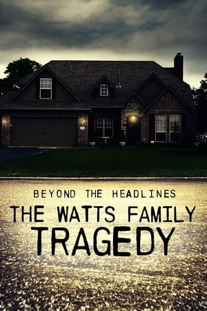 Beyond the Headlines: The Watts Family Tragedy watch Beyond the Headlines: The Watts Family Tragedy