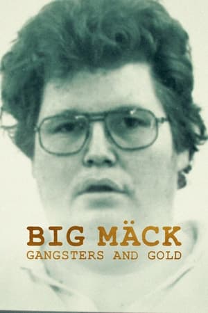 Big Mäck: Gangsters and Gold watch Big Mäck: Gangsters and Gold