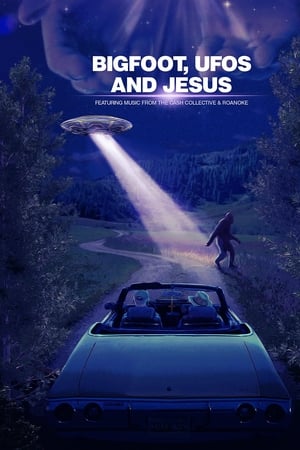 Bigfoot, UFOs and Jesus watch Bigfoot, UFOs and Jesus