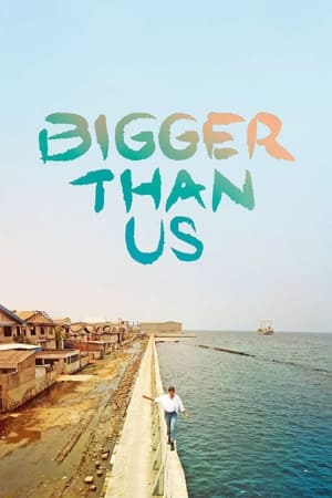 Bigger Than Us watch Bigger Than Us