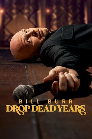 Bill Burr: Drop Dead Years watch Bill Burr: Drop Dead Years