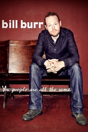 Bill Burr: You People Are All The Same watch Bill Burr: You People Are All The Same
