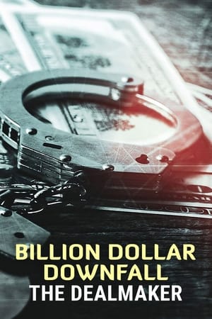 Billion Dollar Downfall: The Dealmaker watch Billion Dollar Downfall: The Dealmaker