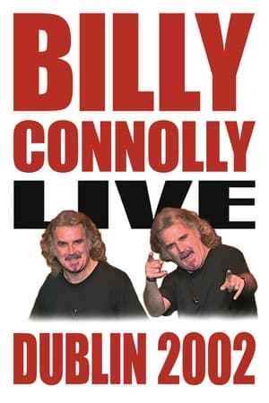 Billy Connolly: Live in Dublin 2002 watch Billy Connolly: Live in Dublin 2002