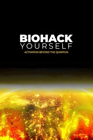 Biohack Yourself: Activation Beyond the Quantum watch Biohack Yourself: Activation Beyond the Quantum