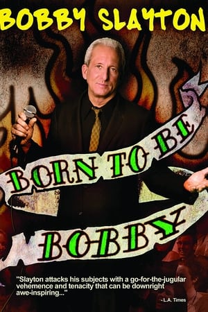 Bobby Slayton: Born to Be Bobby watch Bobby Slayton: Born to Be Bobby