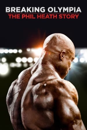 Breaking Olympia: The Phil Heath Story watch Breaking Olympia: The Phil Heath Story