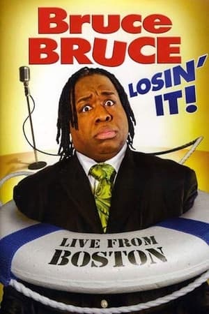 Bruce Bruce: Losin' It! watch Bruce Bruce: Losin' It!