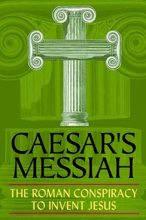 Caesar's Messiah: The Roman Conspiracy to Invent Jesus watch Caesar's Messiah: The Roman Conspiracy to Invent Jesus