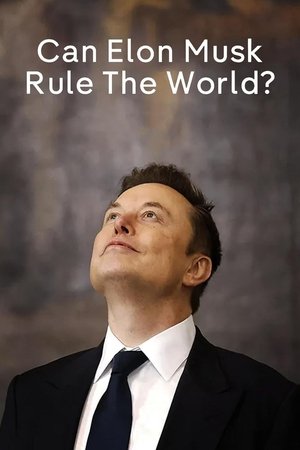 Can Elon Musk Rule the World? watch Can Elon Musk Rule the World?