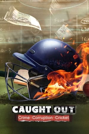 Caught Out: Crime. Corruption. Cricket. watch Caught Out: Crime. Corruption. Cricket.
